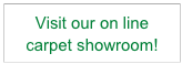 Visit our on line carpet showroom!